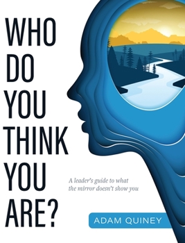 Hardcover Who Do You Think You Are?: A leader's guide to what the mirror doesn't show you Book