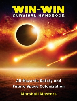 Hardcover Win-Win Survival Handbook: All-Hazards Safety and Future Space Colonization (Hardcover) Book