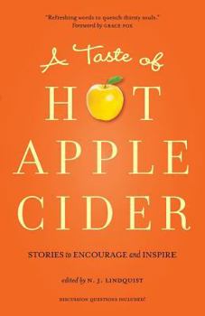 Hot Apple Cider: Words to Stir the Heart and Warm the Soul - Book  of the Hot Apple Cider