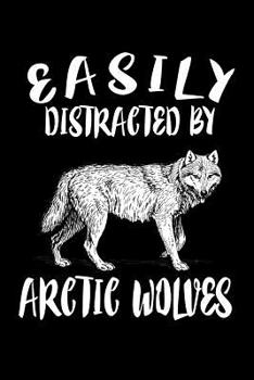 Paperback Easily Distracted By Arctic Wolves: Animal Nature Collection Book