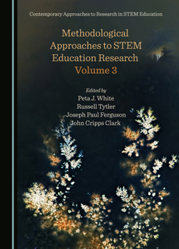 Methodological Approaches to STEM Education Research Volume 3 (Contemporary Approaches to Research in STEM Education)