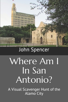 Paperback Where Am I In San Antonio?: A Visual Scavenger Hunt of the Alamo City Book