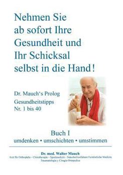 Paperback Nehmen Sie ab sofort Ihre Gesundheit und Ihr Schicksal selbst in die Hand! Buch I: umdenken - umschichten - umstimmen [German] Book