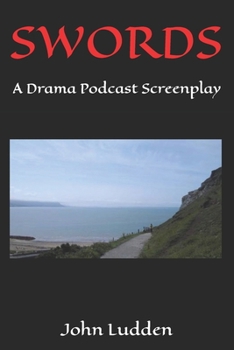 SWORDS: A Drama Podcast Screenplay