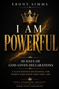 I Am Powerful: 30 Days of God-Given Declarations