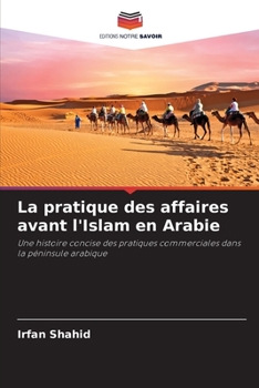Paperback La pratique des affaires avant l'Islam en Arabie [French] Book
