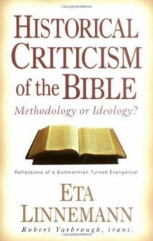 Paperback Historical Criticism of the Bible: Methodology or Ideology? Reflections of a Bultmannian Turned Evangelical Book