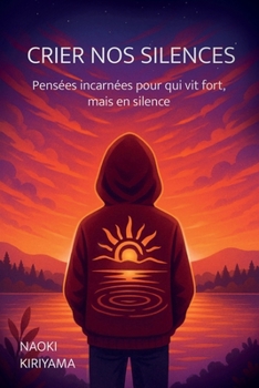 Paperback Crier nos silences: Pensées incarnées pour qui vit fort, mais en silence [French] Book