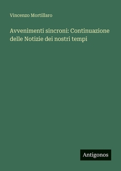 Avvenimenti sincroni: Continuazione delle Notizie dei nostri tempi (Italian Edition)