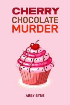 Paperback Cherry Chocolate Murder: A Tempting Mystery Unfolds (2024 Desert Cookbook) Book