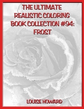 Paperback The Ultimate Realistic Coloring Book Collection #94: Frost Book