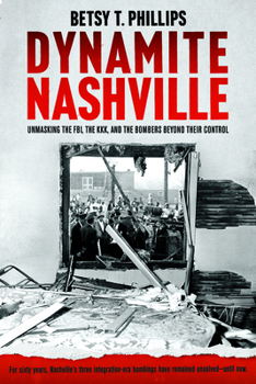 Paperback Dynamite Nashville: The Fbi, the Kkk, and the Bombers Beyond Their Control Book