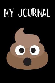 My Journal : Poop Emoji Journal - Blank Lined Notebook - 6X9