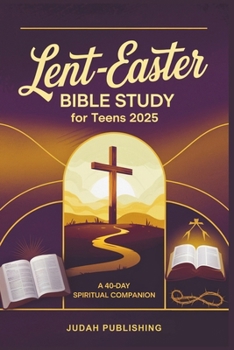 Paperback Lent-Easter Bible Study for Teens 2025: A 40-Day Spiritual Companion Book