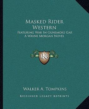 Paperback Masked Rider Western: Featuring War In Gunsmoke Gap, A Wayne Morgan Novel Book