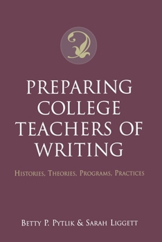 Paperback Preparing College Teachers of Writing: Histories, Theories, Programs, Practices Book