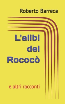 Paperback L'alibi del Rococò: e altri racconti [Italian] Book