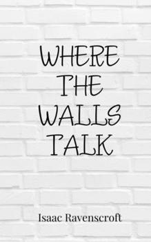 Where the Walls Talk