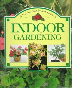 Hardcover A Step-By-Step Guide to Indoor Gardening Book