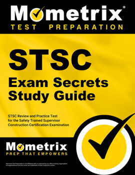 Paperback Stsc Exam Secrets Study Guide: Stsc Review and Practice Test for the Safety Trained Supervisor Construction Certification Examination Book
