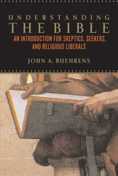 Paperback Understanding the Bible: An Introduction for Skeptics, Seekers, and Religious Liberals Book