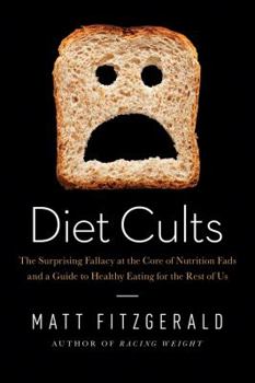 Hardcover Diet Cults: The Surprising Fallacy at the Core of Nutrition Fads and a Guide to Healthy Eating for the Rest of Us Book