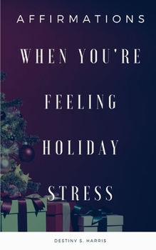When You're Feeling Holiday Stress: Affirmations & Reminders