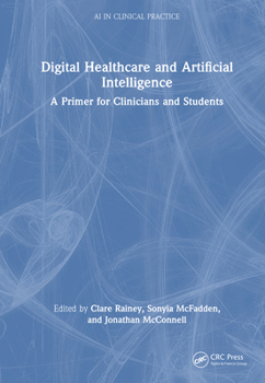 Hardcover Digital Healthcare and Artificial Intelligence: A Primer for Clinicians and Students Book