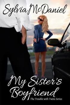 My Sisters Boyfriend - Book #1 of the Trouble With Twins