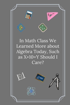 In Math Class We Learned More about Algebra Today: Line Notebook / Journal Gift, Funny Math Quote.