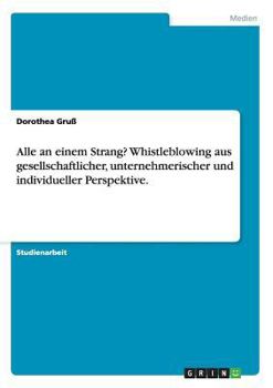 Paperback Alle an einem Strang? Whistleblowing aus gesellschaftlicher, unternehmerischer und individueller Perspektive. [German] Book