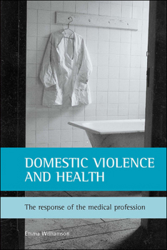Paperback Domestic Violence and Health: The Response of the Medical Profession Book