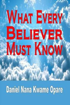Paperback What Every Believer Must Know Book