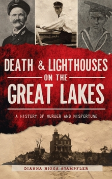 Hardcover Death & Lighthouses on the Great Lakes: A History of Murder and Misfortune Book