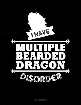 Paperback I Have Multiple Bearded Dragon Disorder: 8 Column Ledger Book