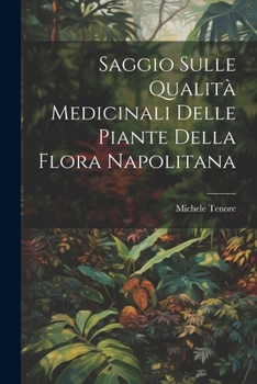 Paperback Saggio Sulle Qualità Medicinali Delle Piante Della Flora Napolitana [Italian] Book
