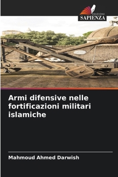 Armi difensive nelle fortificazioni militari islamiche (Italian Edition)