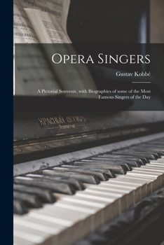 Paperback Opera Singers: a Pictorial Souvenir, With Biographies of Some of the Most Famous Singers of the Day Book