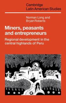 Paperback Miners, Peasants and Entrepreneurs: Regional Development in the Central Highlands of Peru Book