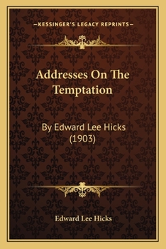 Paperback Addresses On The Temptation: By Edward Lee Hicks (1903) Book