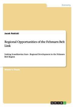 Paperback Regional Opportunities of the Fehmarn Belt Link: Linking Scandinavian Stars - Regional Development in the Fehmarn Belt Region Book