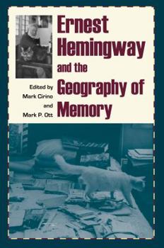 Hardcover Ernest Hemingway and the Geography of Memory Book