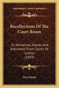 Paperback Recollections Of The Court Room: Or Narratives, Scenes And Anecdotes From Courts Of Justice (1859) Book