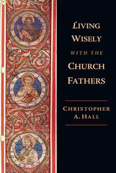 Paperback Living Wisely with the Church Fathers Book