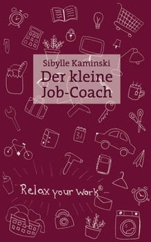 Paperback Der kleine Job-Coach: Mehr Gelassenheit, weniger Konflikte, bessere Durchsetzung im Büro und Alltag [German] Book
