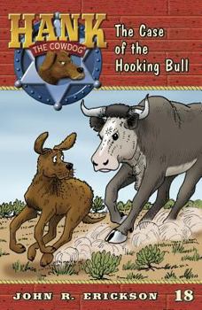 Hank The Cowdog #18: The Case Of The Hooking Bull - Book #18 of the Hank the Cowdog