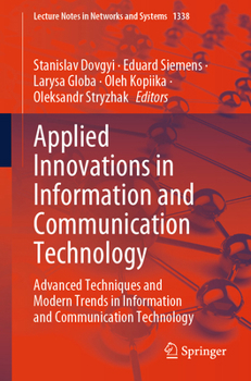 Applied Innovations in Information and Communication Technology: Advanced Techniques and Modern Trends in Information and Communication Technology (Lecture Notes in Networks and Systems, 1338)