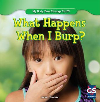What Happens When I Burp? - Book  of the My Body Does Strange Stuff!