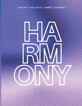 Paperback Harmony: Empower your Artistry, Amplify your Impact Book