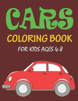 CARS COLORING BOOK FOR KIDS AGES 4-8: The car coloring book for kids and toddlers birthday gifts